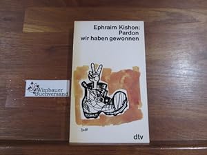 Pardon, wir haben gewonnen : vom Sechstagekrieg bis z. Siegesparade 1 Jahr danach; Satiren. Mit C...