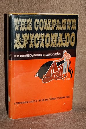 The Complete Aficionado; A Comprehensive Survey of the Art and Technique of Modern Toreo