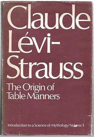 Immagine del venditore per The Origin of Table Manners Introduction to a Science of Mythology/ Volume 3. Translated from the French by John and Doreen Weightman. venduto da City Basement Books