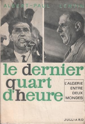 Le dernier quart d'heure / l'algerie entre deux mondes