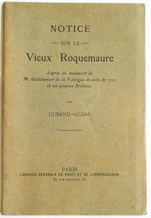 Seller image for Notice sur le vieux Roquemaure d'aprs un manuscrit de M. Guillaumont de la Valergue, en date de 1710 et nos propres archives. for sale by Librairie Jeanne Laffitte