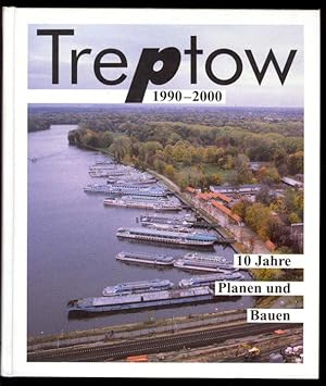 Bild des Verkufers fr Treptow 1990 - 2000. (Zehn) 10 Jahre Planen und Bauen. (Mit einem Vorwort von Dieter Schmitz). zum Verkauf von Versandantiquariat Markus Schlereth
