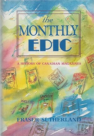 Monthly Epic, The A History of Canadian Magazines 1789-1989