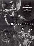 Seller image for Roman Bodies: Antiquity to the Eighteenth Century for sale by Book Bunker USA