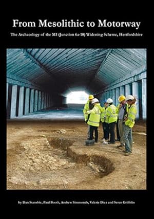 Imagen del vendedor de From Mesolithic to Motorway: The Archaeology of the M1 (Junction 6a-10) Widening Scheme, Hertfordshire (Oxford Archaeology Monograph) a la venta por Book Bunker USA