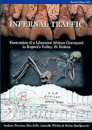 Seller image for Infernal Traffic: Excavation of a Liberated African Graveyard in Rupert's Valley, St Helena (CBA Research Report) for sale by Book Bunker USA