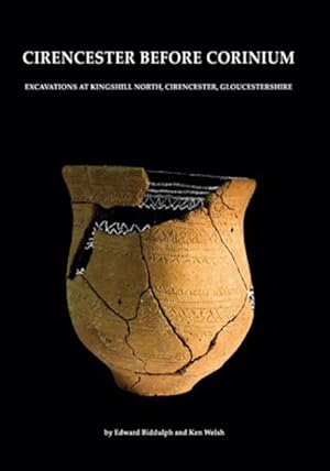 Seller image for Cirencester before Corinium: excavations at Kingshill North, Cirencester, Gloucestershire (Thames Valley Landscapes Monograph) for sale by Book Bunker USA