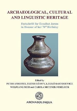 Seller image for Archaeological, Cultural and Linguistic Heritage: Festschrift fuer Elisabeth Jerem in Honour of her 70th Birthday (Archaeolingua Main Series) for sale by Book Bunker USA