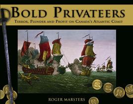Seller image for Bold Privateers: Terror, Plunder and Profit on Canada's Atlantic Coast (Formac Illustrated History) for sale by Book Bunker USA