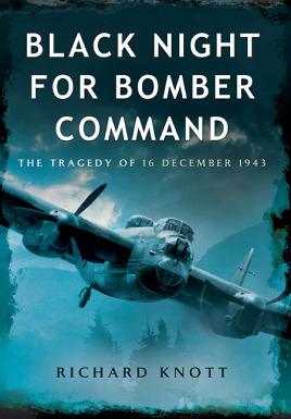 Imagen del vendedor de Black Night for Bomber Command: The Tragedy of 16 December 1943 a la venta por Book Bunker USA