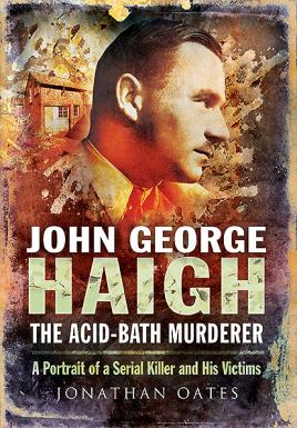 Seller image for John George Haigh, the Acid-Bath Murderer: A Portrait of a Serial Killer and His Victims for sale by Book Bunker USA