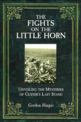 Imagen del vendedor de The Fights on the Little Horn: Unveiling the Mysteries of Custer's Last Stand a la venta por Book Bunker USA