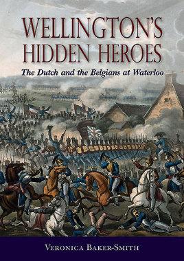 Seller image for Wellington  s Hidden Heroes: The Dutch and the Belgians at Waterloo for sale by Book Bunker USA