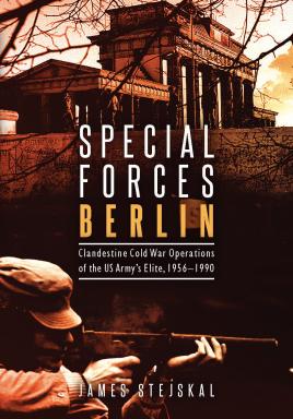 Seller image for Special Forces Berlin: Clandestine Cold War Operations of the US Army's Elite, 1956 "1990 for sale by Book Bunker USA