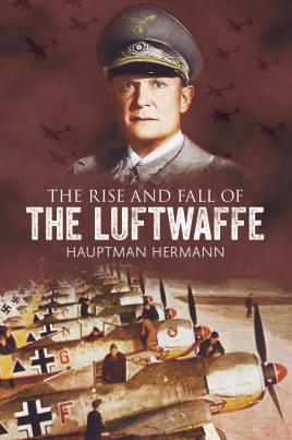 Imagen del vendedor de The Rise and Fall of the Luftwaffe a la venta por Book Bunker USA