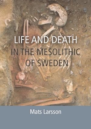 Seller image for Life and Death in the Mesolithic of Sweden for sale by Book Bunker USA