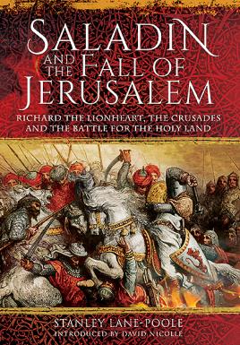 Seller image for Saladin and the Fall of Jerusalem: Richard the Lionheart, the Crusades and the Battle for the Holy Land for sale by Book Bunker USA