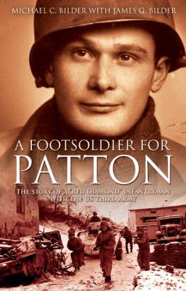 Seller image for A Footsoldier for Patton: The Story of a "Red Diamond" Infantryman with the U.S. Third Army for sale by Book Bunker USA