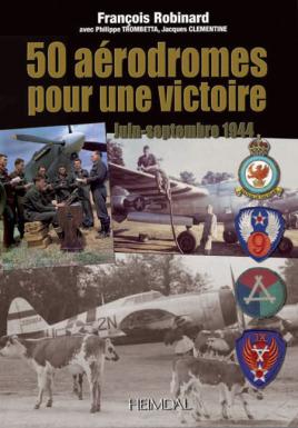 Bild des Verkufers fr 50 A rodromes pour une Victoire: Juin-Septembre 1944 (French Edition) zum Verkauf von Book Bunker USA