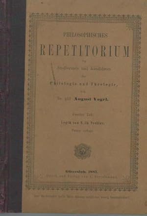 Bild des Verkufers fr Logik. (= Philosophisches Repetitorium enthaltend die Geschichte der Philosophie, Logik und Psychologie fr Studierende und Kandidaten der Philologie und Theologie, herausgegeben von August Vogel. Zweiter Teil). zum Verkauf von Antiquariat Carl Wegner