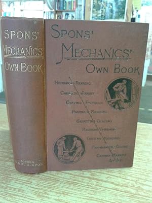 Spons' Mechanics' Own Book - a manual for handicraftsmen and Amateurs