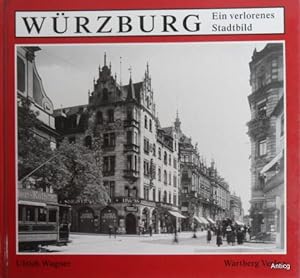 Bild des Verkäufers für Würzburg. Ein verlorenes Stadtbild. zum Verkauf von Antiquariat Güntheroth