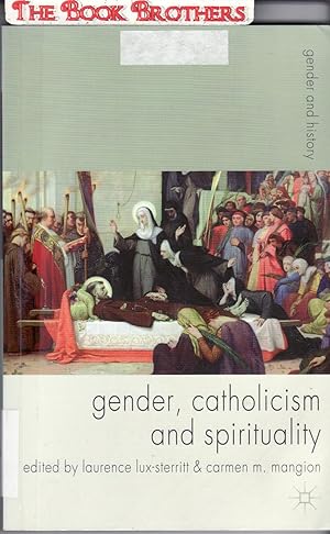 Imagen del vendedor de Gender, Catholicism and Spirituality: Women and the Roman Catholic Church in Britain and Europe, 1200-1900 (Gender and History) a la venta por THE BOOK BROTHERS