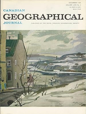 Canadian Geographical Journal, Vol. LXXI, No. 6, December 1965