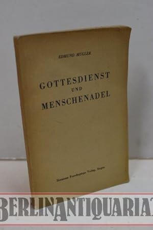 Bild des Verkufers fr Gottesdienst und Menschenadel. Die sittliche Idee im Kampfe um ihre Selbstbehauptung innerhalb der israelitisch-jdischen und christlichen Religionsgeschichte. zum Verkauf von BerlinAntiquariat, Karl-Heinz Than