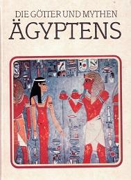 Die Götter und Mythen Ägyptens.