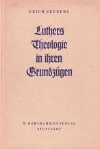 Luthers Theologie in ihren Grundzügen.