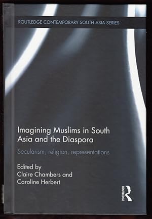 Imagining Muslims in South Asia and the Diaspora: Secularism, Religion, Representations (Routledg...