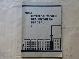 - Vom Mitteldeutschen Braunkohlen-Bergbau westlich der Elbe . (Mit 54 Abbildungen, Plänen, Tabell...