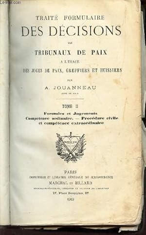 Bild des Verkufers fr TRAITE FORMULAIRE DES DECISIS DES TRIBUNAUX DE PAIX- TOME II : Formules et jugements - Competence ordinaire - Procedure civile et competence extraordinaire. zum Verkauf von Le-Livre