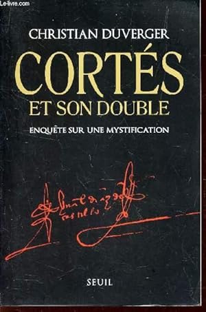 Bild des Verkufers fr CORTES ET SON DOUBLE - ENQUETE SUR UNE MYSTIFICATION. zum Verkauf von Le-Livre