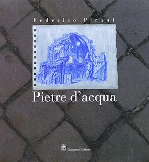 Image du vendeur pour Federico Pirani. Pietre d'Acqua. Acquerelli 2002-2005 mis en vente par Libro Co. Italia Srl