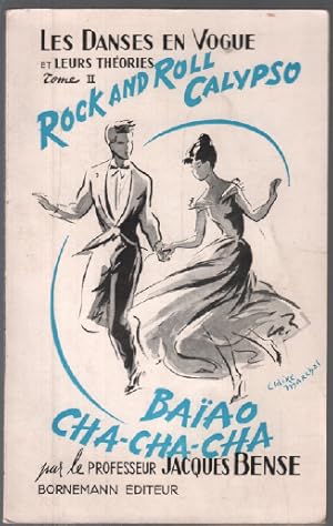 Les Danses en vogue et leurs théories : . Tome 2. Cha cha cha rock and roll baiao calypso