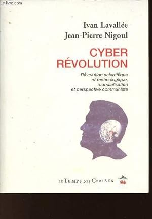 Immagine del venditore per CYBER REVOLUTION : REVOLUTION SCIENTIFIQUE ET TECHNOLOGIUQE, MONDIALISATION ET PERSPECTIVE COMMUNISTE venduto da Le-Livre