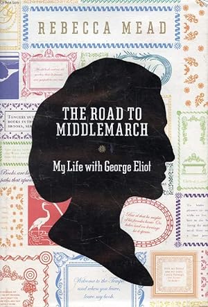 Bild des Verkufers fr THE ROAD TO MIDDLEMARCH, My Life with George Eliot zum Verkauf von Le-Livre
