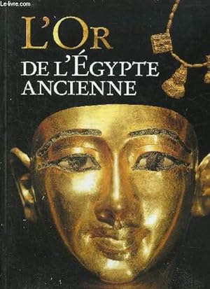 Bild des Verkufers fr L'OR DE L'EGYPTE ANCIENNE. zum Verkauf von Le-Livre