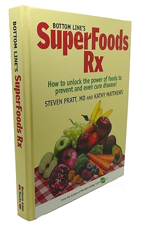 Seller image for BOTTOM LINE'S SUPERFOODS RX - HOW TO UNLOCK THE POWER OF FOODS TO PREVENT AND EVEN CURE DISEASE! for sale by Rare Book Cellar