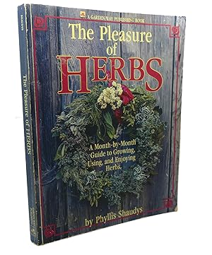 Seller image for THE PLEASURE OF HERBS : A Month-by-Month Guide to Growing, Using, and Enjoying Herbs for sale by Rare Book Cellar