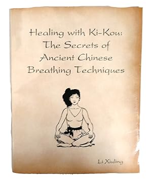 Seller image for HEALING WITH KI-KOU : The Secrets of Ancient Chinese Breathing Techniques for sale by Rare Book Cellar