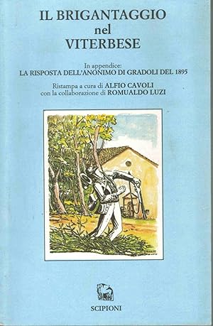 Il brigantaggio nel Viterbese. In appendice: La risposta dellÕanonimo di Gradoli del 1895.