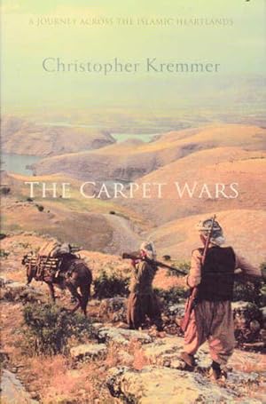 The Carpet Wars: A Journey Across the Islamic Heartlands