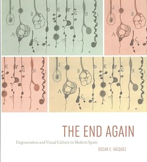 Seller image for End Again : Degeneration and Visual Culture in Modern Spain for sale by GreatBookPrices
