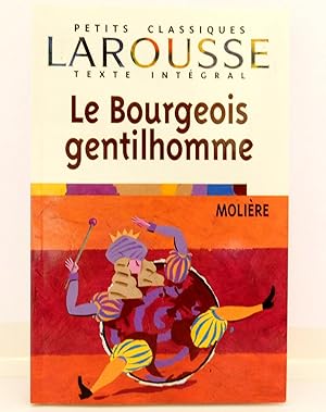 Seller image for Le Bourgeois Gentilhomme (Petits Classiques Larousse, Texte Integral) (French Edition) for sale by The Parnassus BookShop