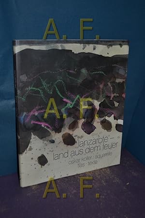 Bild des Verk�ufers f�r Lanzarote : Land aus dem Feuer. Aquarelle. Tias Texte zum Verkauf von Antiquarische Fundgrube e.U.