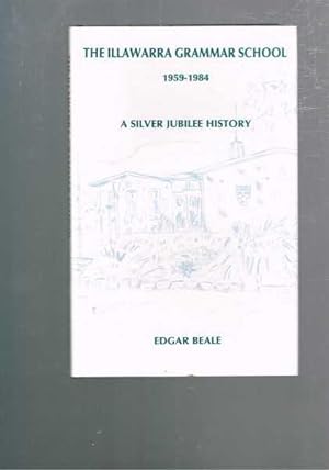 Immagine del venditore per The Illawarra Grammar School 1959-1984 - A Silver Jubilee History venduto da Berry Books