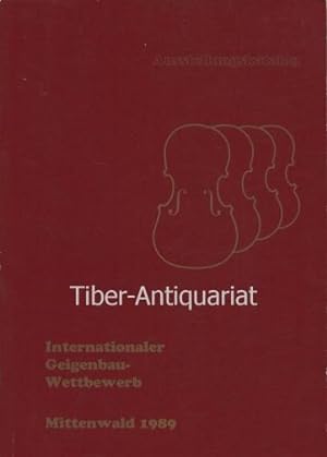 Internationaler Geigenbau-Wettbewerb Mittenwald 1989. Ausstellungskatalog. Herausgeber: Marktgeme...